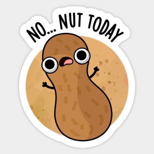 No Nut Today Funny Peanut Pun Sticker